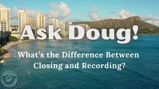 Learn the Difference Between Closing and Recording When Buying a Home with Doug Davis, BIC