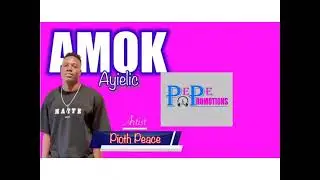 Amok Ayielic by Pioth Peace [Official Audio Out 2025]]