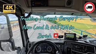 Trucking Through Europe | New Load & 665 KM to Zurich 🇨🇭