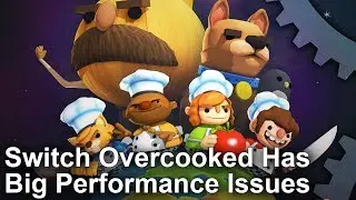 Overcooked on Switch has Big Performance Issues