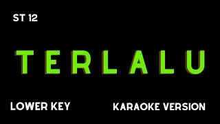 ST 12 - TERLALU (KARAOKE VERSION) LOWER KEY