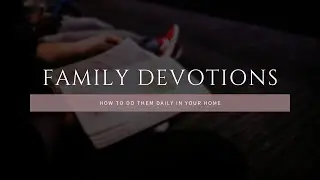 How to do family devotions at home