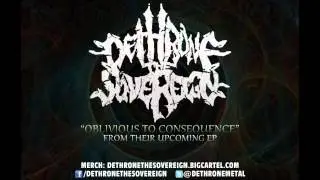 Dethrone The Sovereign   'Oblivious To Consequence' Official Lyric Video