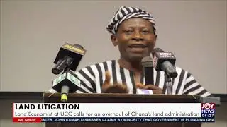 Land Litigation: Land Economist at UCC calls for an overhaul of Ghana&rsquo;s land administration(27-7-21)