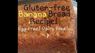 Gluten Free Banana Bread - #top8 Allergy Free Recipe