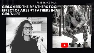 Girls Need Their Fathers Too|| Effect of Absent Fathers In a Girl's Life (Fatherless Daughter).