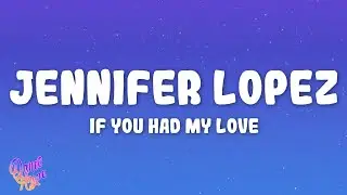 Jennifer Lopez - If You Had My Love