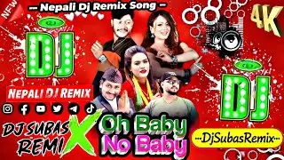 Oh Baby No Baby (Remix Version)🎶 | 🎧DJ SONG MIX BY DJSubasRemix  | Trending Nepali Song 2025🔥