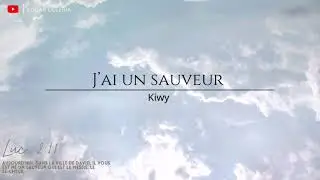 Cantique Vie et Lumière : J’ai un sauveur - Kiwy