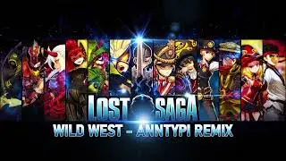 Lost Saga BGM - Wild West (Anntypi Remix) REMASTERED