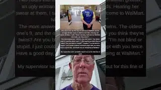 2 Hours Into My First Day of Work as a Walmart Greeter, This Ugly Women Came in With Kids. (grandpa)