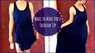 Transform a Long Maxi Dress to a Short Mini Dress! (Fashion Tip) 2014