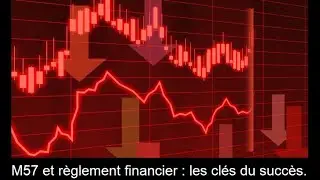 M57 et règlement financier : les clés du succès !