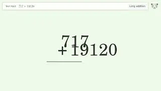 Long Addition Problem 717+19120: Step-by-Step Video Solution | Tiger Algebra