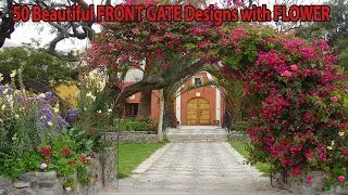 50 Beautiful FRONT GATE Designs WITH FLOWER