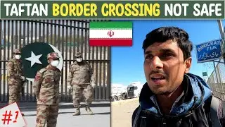 Taftan Border Crossing Is Not Safe | Pakistan To Iran By Road Travel Vlog