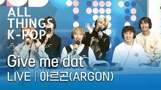 ARGON(아르곤) - Give me dat 라이브 LIVE @All Things K-POP