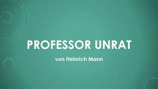 Heinrich Mann - Professor Unrat einfach und kurz erkl&auml;rt