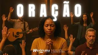 ORA&Ccedil;&Atilde;O - Culto de Celebra&ccedil;&atilde;o - Central Pq Mingone