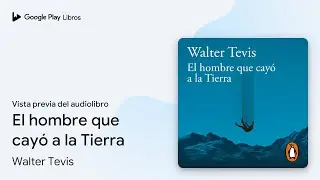 El hombre que cay&oacute; a la Tierra de Walter Tevis &middot; Vista previa del audiolibro