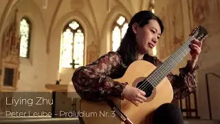 Liying Zhu plays Präludium Nr. 3 by Peter Leube on a 2019 T. S. Lietz Guitar