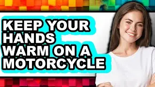 How to Keep Your Hands Warm on a Motorcycle - Full Guide