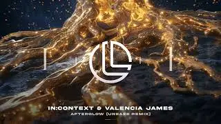 in:context & Valencia James - Afterglow (Uneaze Remix) LFTD