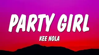 Kee Nola - Party Girl (Lyrics)