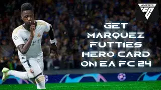 How to Get Marquez Futties Hero Card in EA FC 24 Ultimate Team 2024?