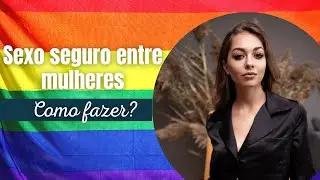 Sexo seguro entre mulheres: como fazer?