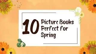 Perfect Picture Books for Spring