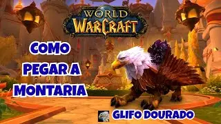 🦅 Como Pegar a Montaria Grifo Dourado - World Of Warcraft