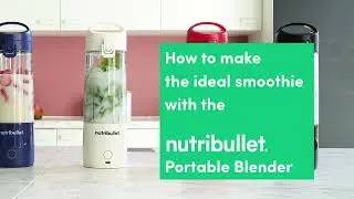nutribullet Portable | How to make an ideal smoothie