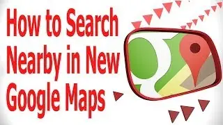 How to Search Nearby in New Google Maps