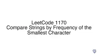LeetCode 1170: Compare Strings by Frequency of the Smallest Character