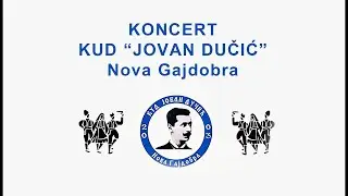 KONCERT KUD JOVAN DUČIĆ NOVA GAJDOBRA