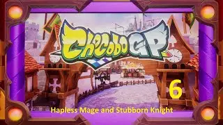 Chocobo GP - 6 - Hapless Mage and Stubborn Knight