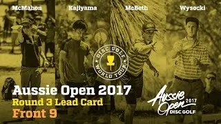 2017 Aussie Open Round 3 Lead Card Front 9 (McMahon, Wysocki, McBeth, Kajiyama)