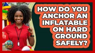 How Do You Anchor An Inflatable On Hard Ground Safely?