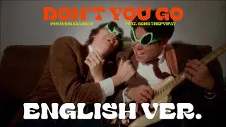 imhavingabadday. - Don&rsquo;t You Go Feat. Gong Thepvipat [English Version]