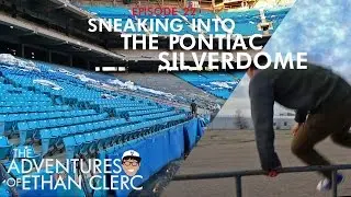 Sneaking into the Pontiac Silverdome (Adventures of Ethan Clerc Ep. 22)
