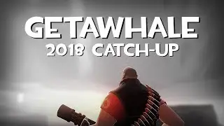 Getawhale 2018 Catch-Up