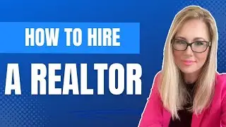 How to Hire a Realtor