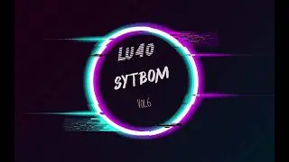 Lu4o - SYTBOM  [SHOW YOU THE BEST OF ME]  SET/MIX - VOL.6 / 02.08.2023