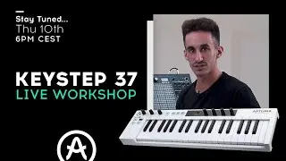 Live Workshop | Keystep 37