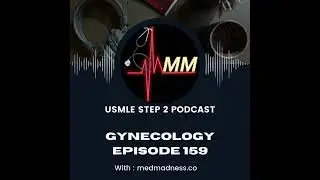 Episode 159: Postmenopausal Bleeding | USMLE Step 2 CK | Med Madness Podcast