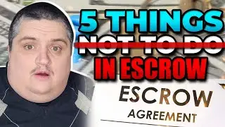 5 Things You Should NEVER Do In Escrow