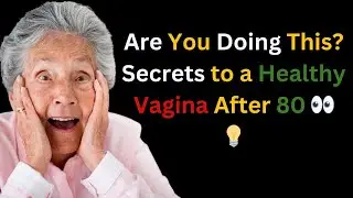 Secrets to Keeping Your Vagina Healthy and Happy After 80 | Wise Elders