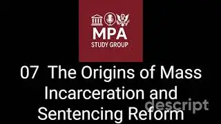07 (09-27-25) The Origins of Mass Incarceration and Sentencing - Deep Dive
