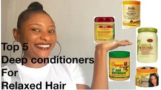 Top 5 Deep Conditioners For Relaxed Hair|Affordable Products For Deep Conditioning Relaxed Hair